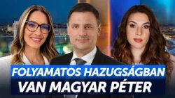 Péntek 18: Folyamatos hazugságban van Magyar Péter - HírTV