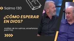 ¿Cómo esperar en Dios según el Salmo 130 y vencer la ansiedad?