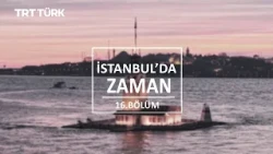 İstanbul'da Zaman - 16. Bölüm